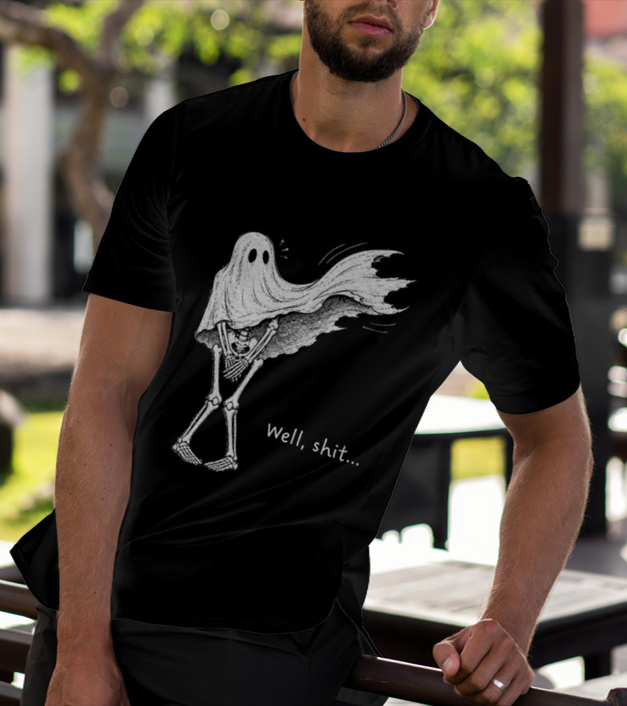 Well Shit Skeleton Ghost Dark Humor Halloween T-Shirt