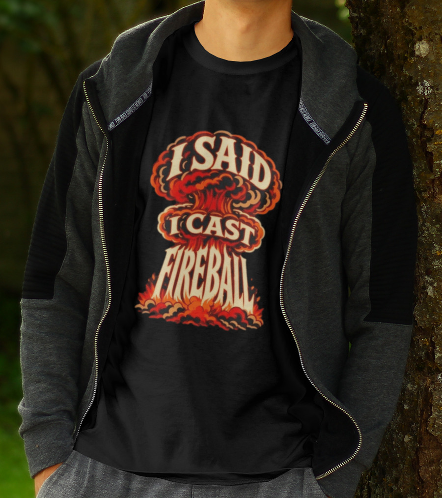 I Said I Cast Fireball Dungeons And Dragons Explosion T-Shirt