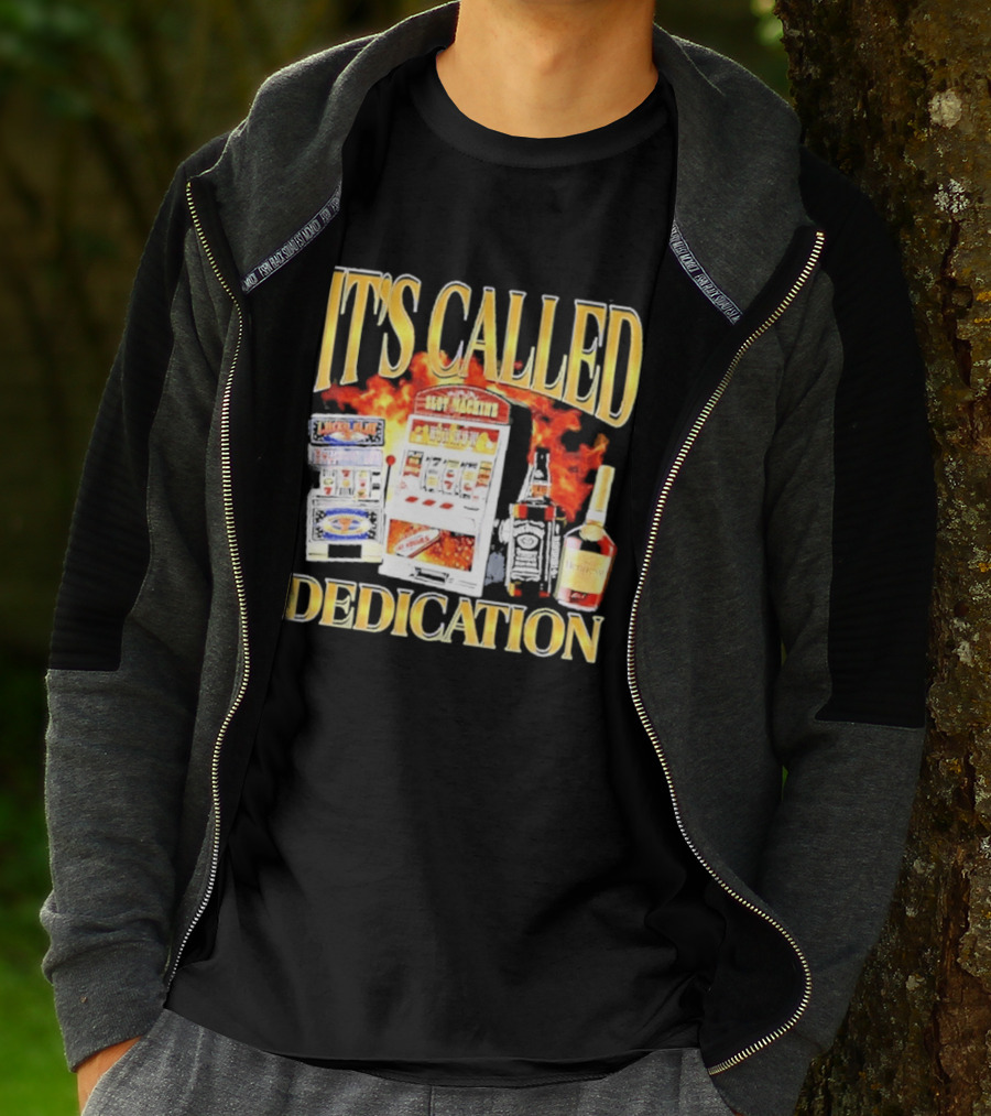Slot Machines Alcohol It's Called Dedication Fire T-Shirt
