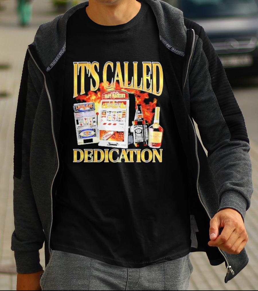 Slot Machines Alcohol It's Called Dedication Fire T-Shirt