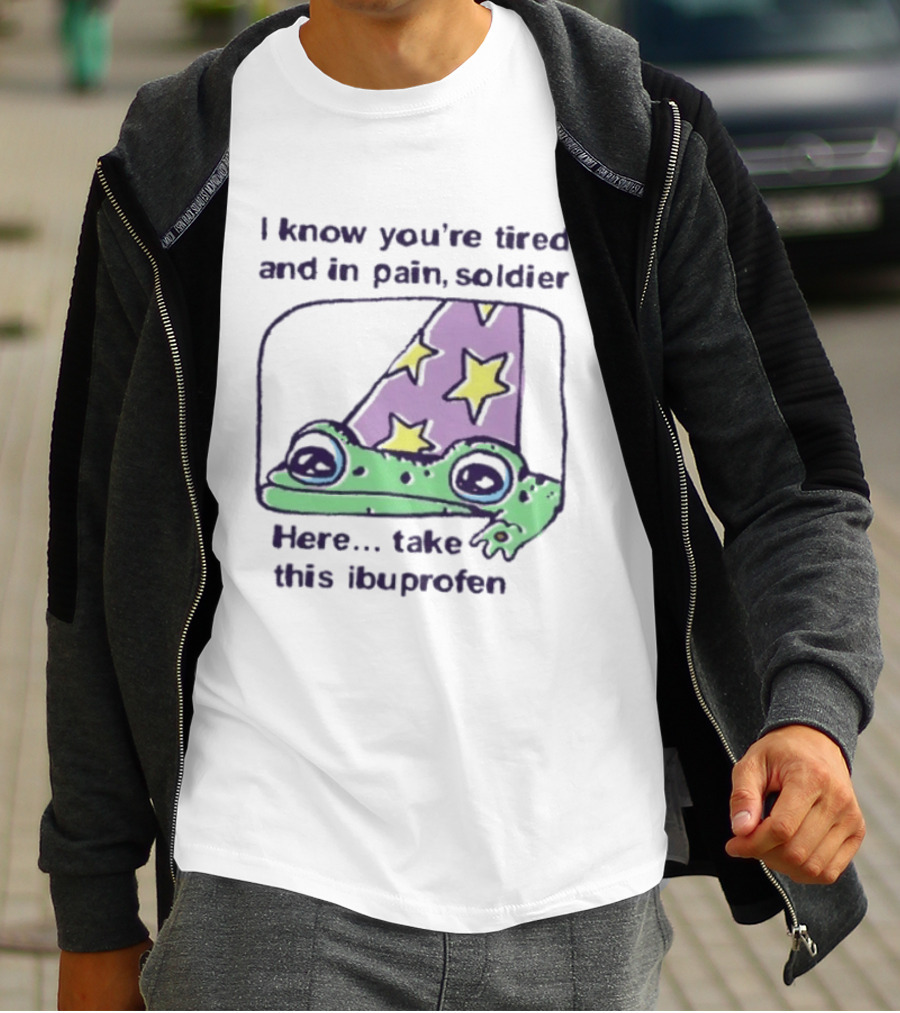 Frog Wizard Pain Relief Soldier I Know You're Tired Here Take This Ibuprofen T-Shirt