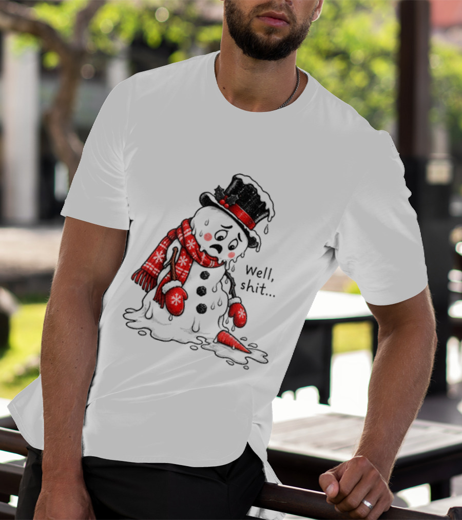 Well Shit Christmas Humor Melting Snowman With Hat And Scarf T-Shirt