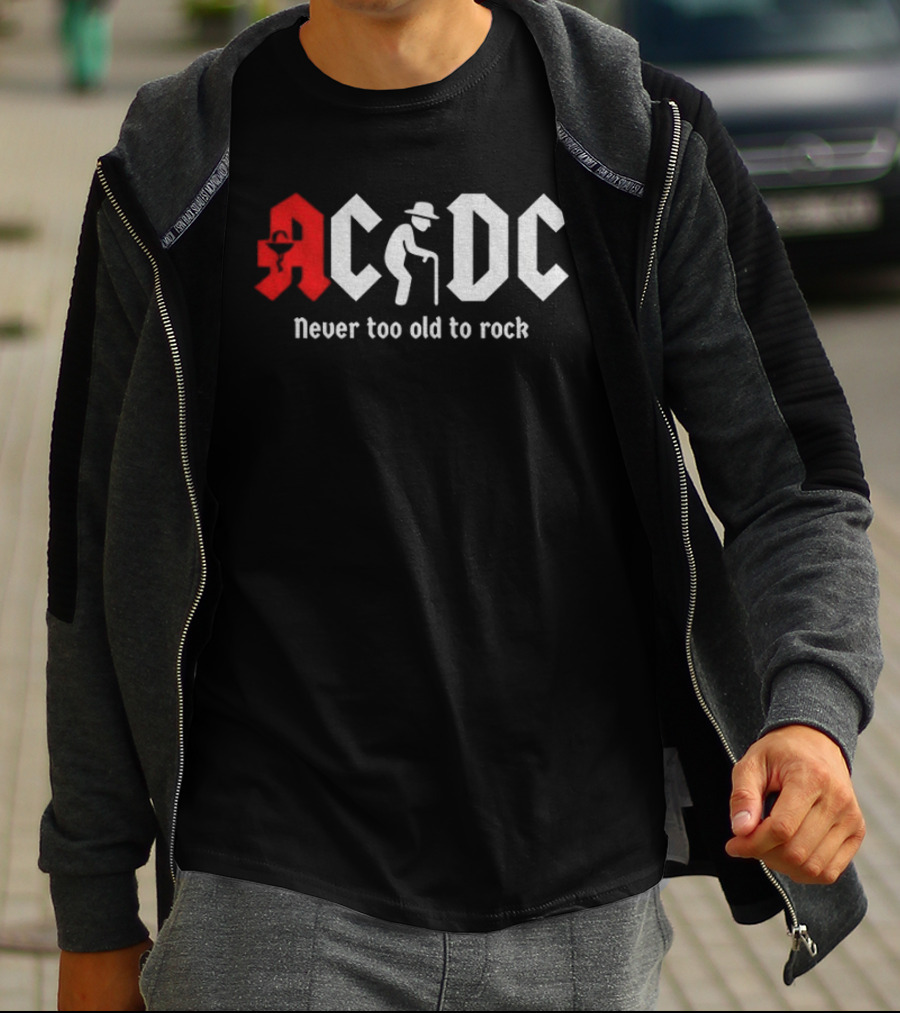 ACDC Never Too Old To Rock Elderly Man With Cane T-Shirt