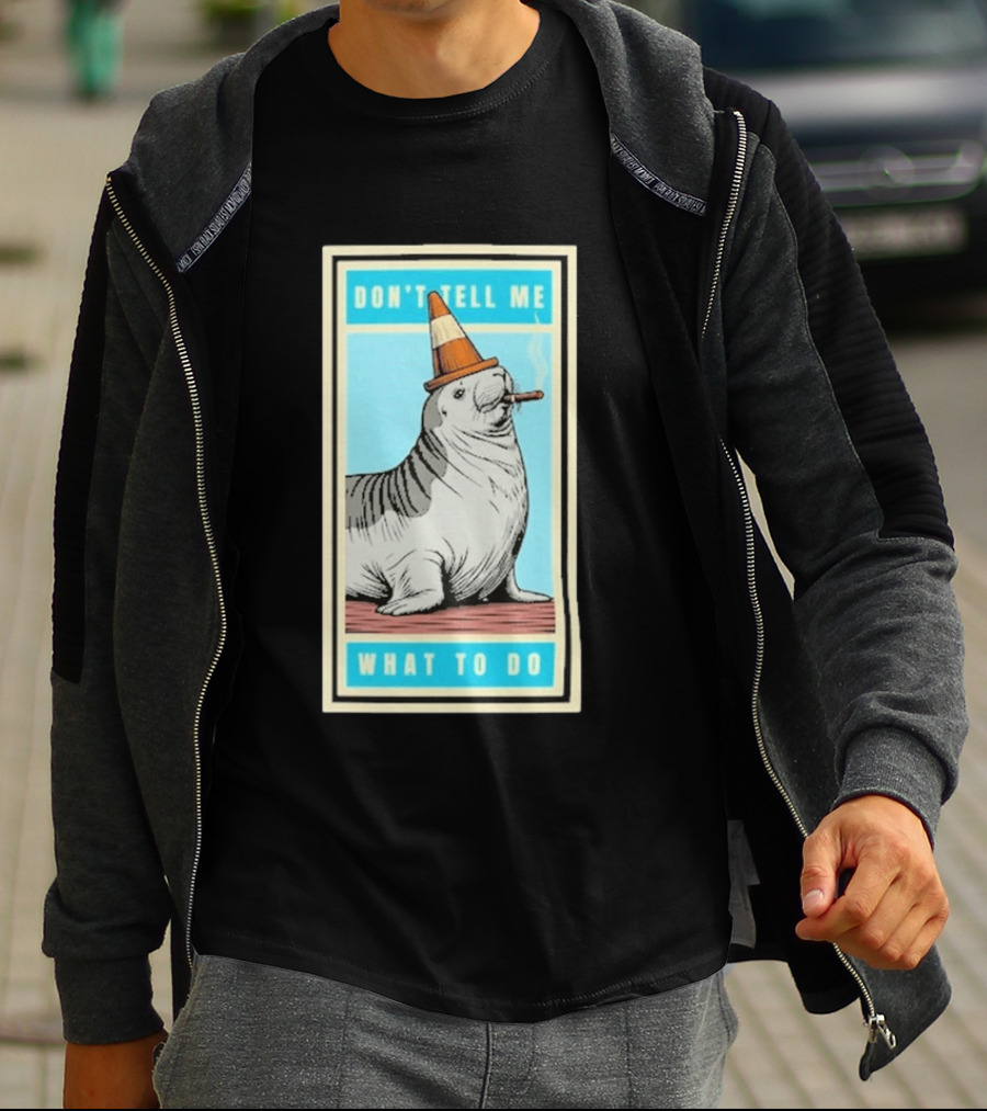 Neil The Seal Smoking Cigar Wearing Cone Don't Tell Me What To Do T-Shirt