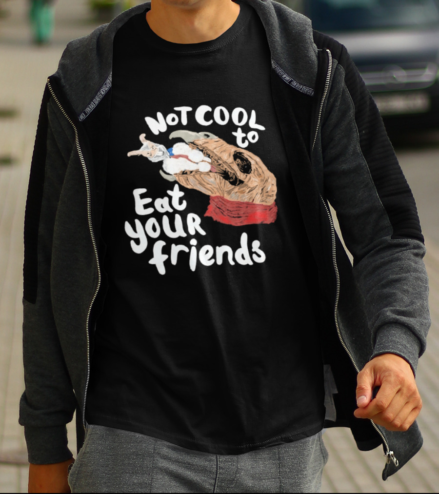 Not Cool To Eat Your Friends Creature T-Shirt