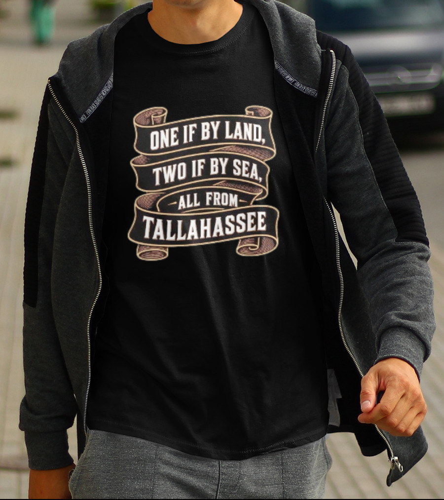 Paul Revere's Ride One If By Land Two If By Sea All From Tallahassee T-Shirt