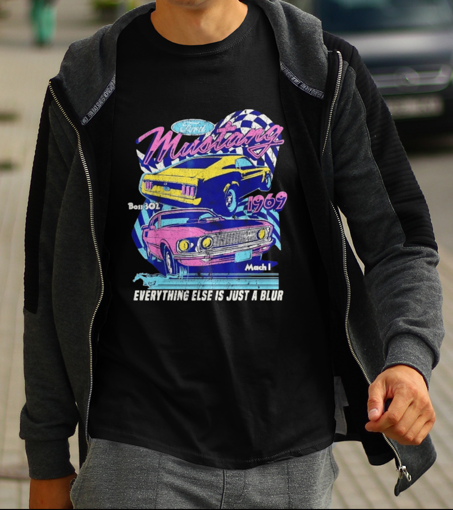 1969 Ford Mustang Boss 302 Mach 1 Everything Else Is Just A Blur T-Shirt