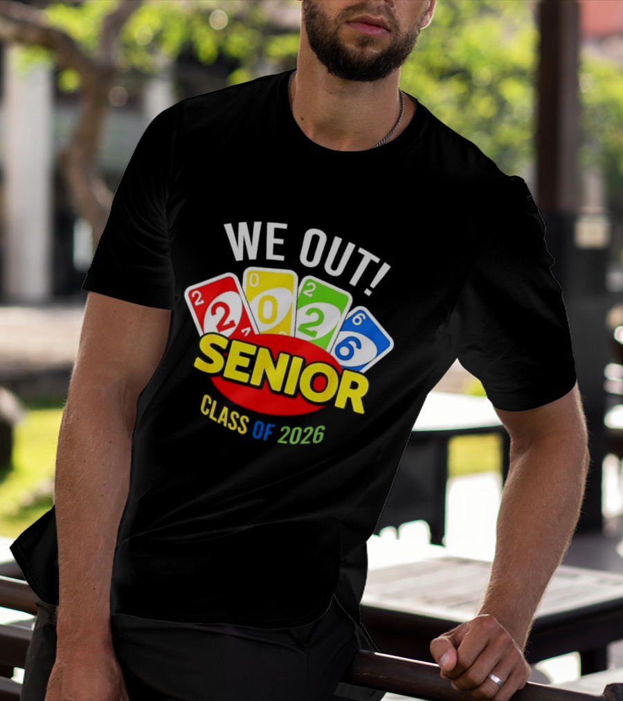 We Out Senior Class Of 2026 Card Game Inspired Senior Year Graduation T-Shirt