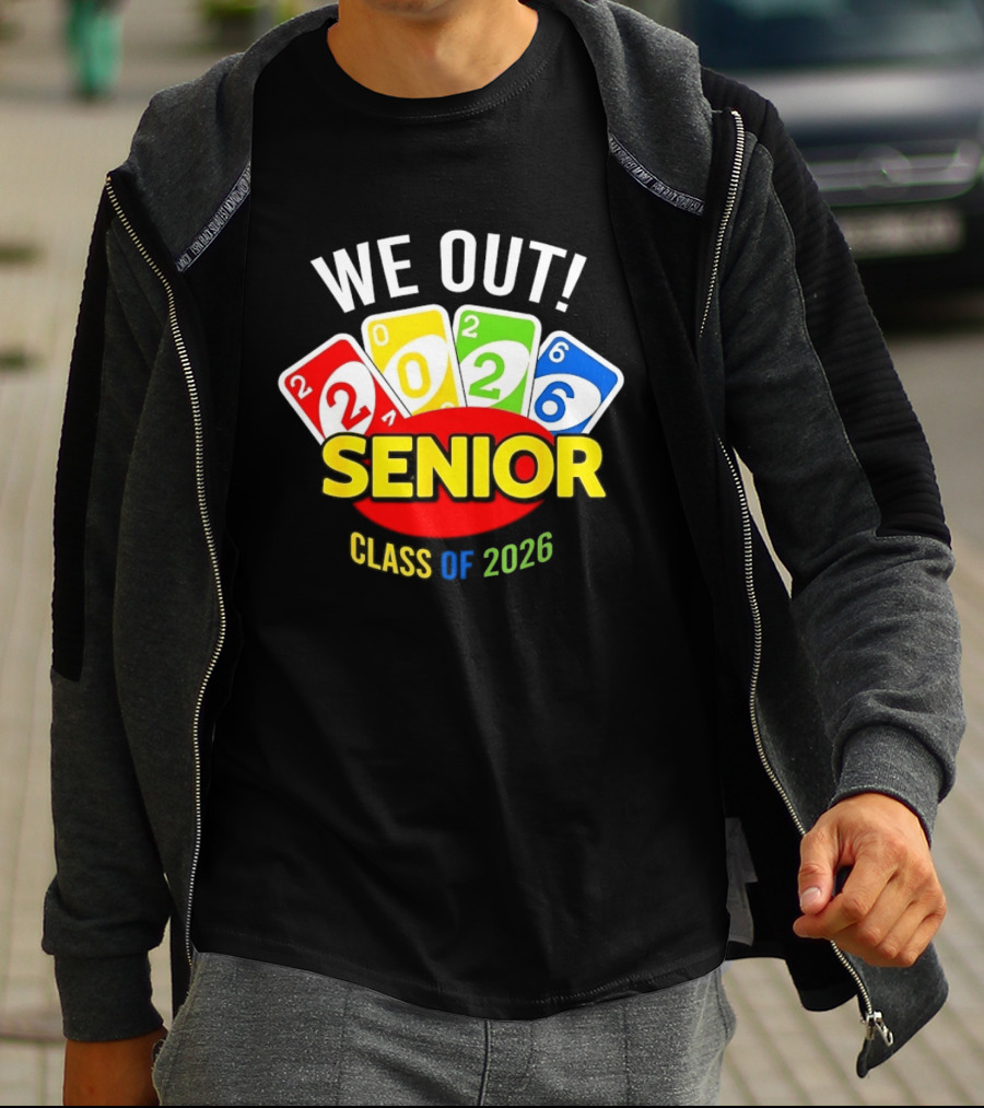 We Out Senior Class Of 2026 Card Game Inspired Senior Year Graduation T-Shirt