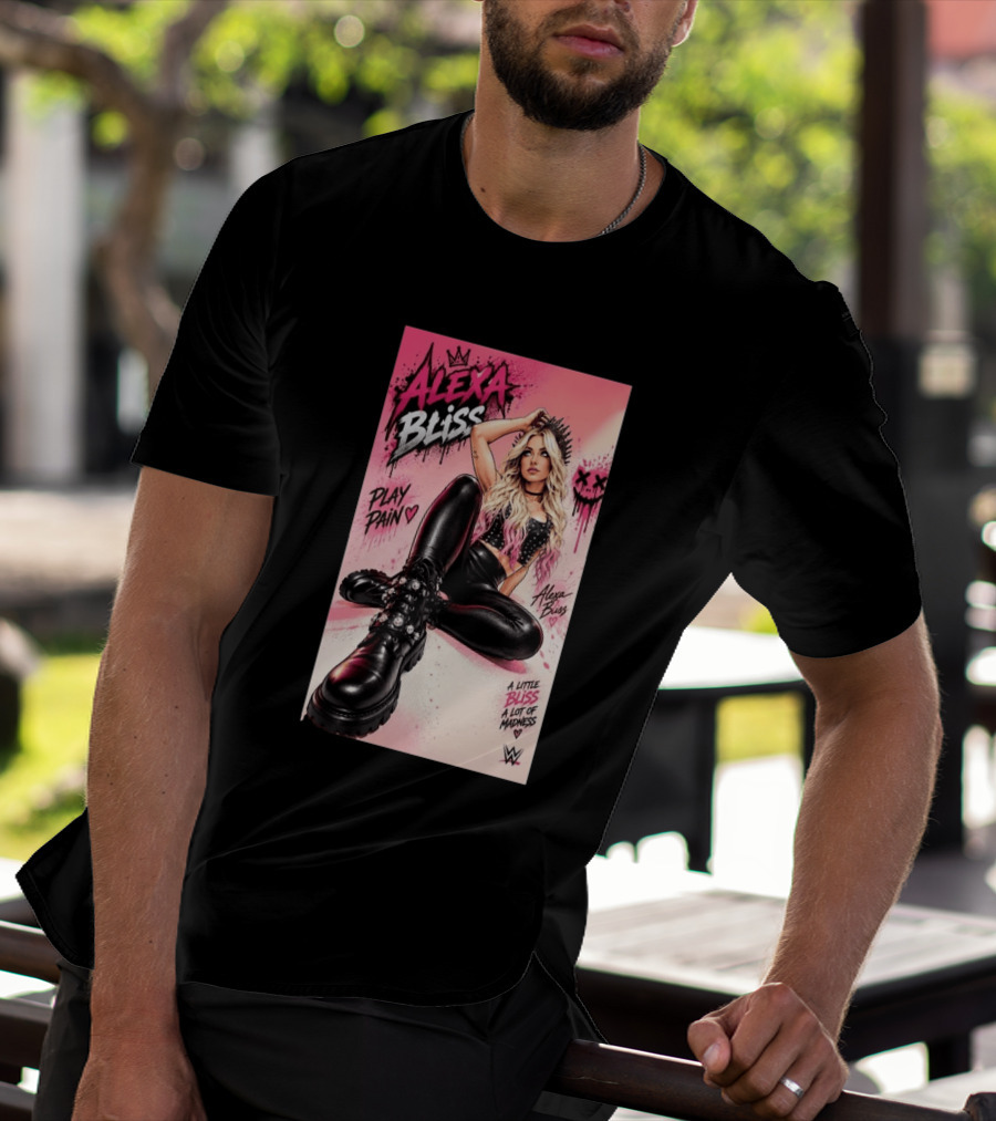 WWE Alexa Bliss Play Pain A Little Bliss A Lot Of Madness T-Shirt