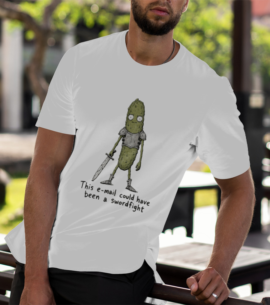 This Email Could Have Been A Swordfight Pickle Warrior Wearing Armor Holding Sword T-Shirt