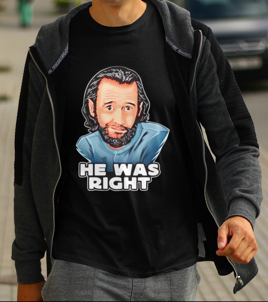 George Carlin He Was Right Comedy Legend T-Shirt