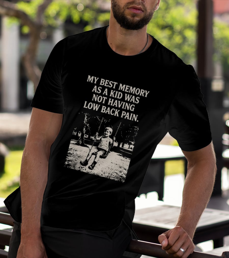 My Best Memory As A Kid Was Not Having Low Back Pain Swing Image T-Shirt