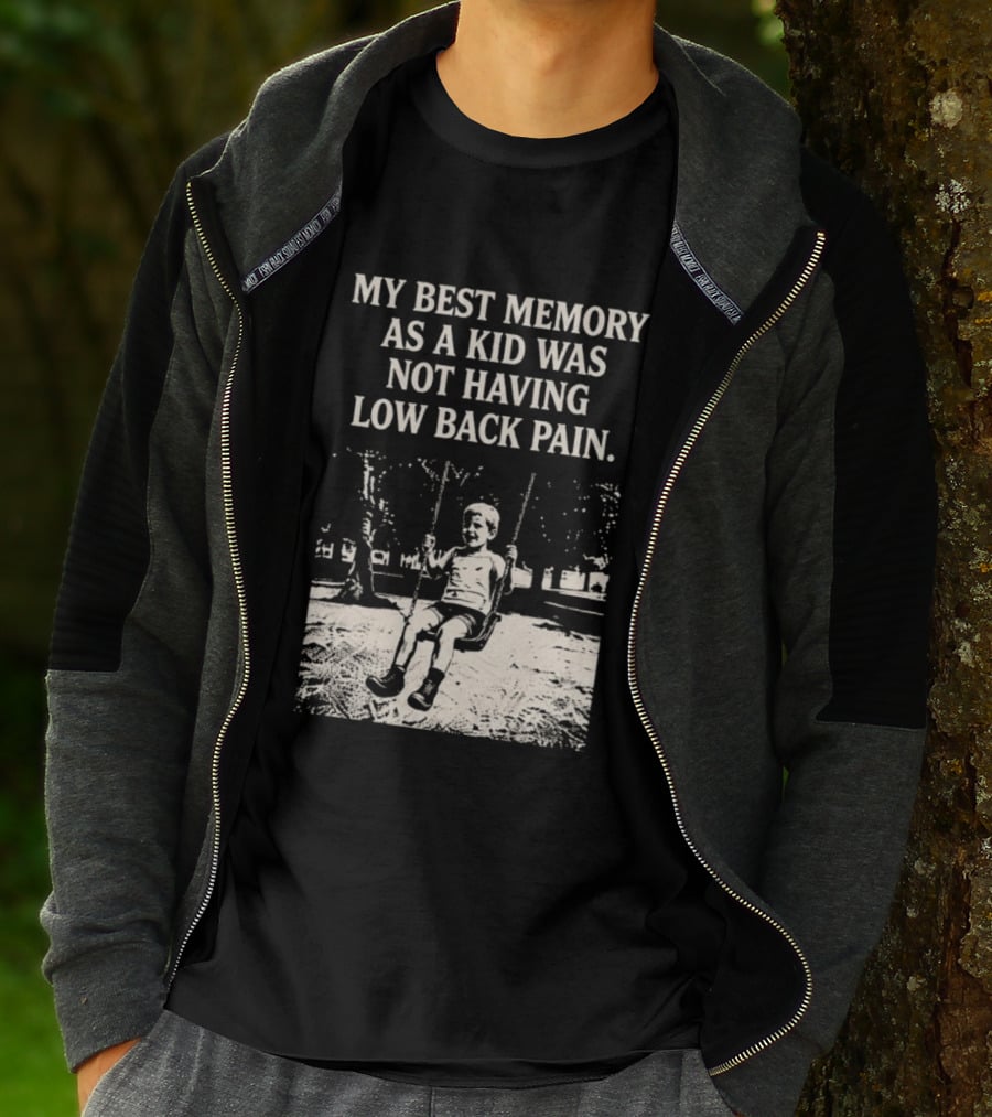 My Best Memory As A Kid Was Not Having Low Back Pain Swing Image T-Shirt