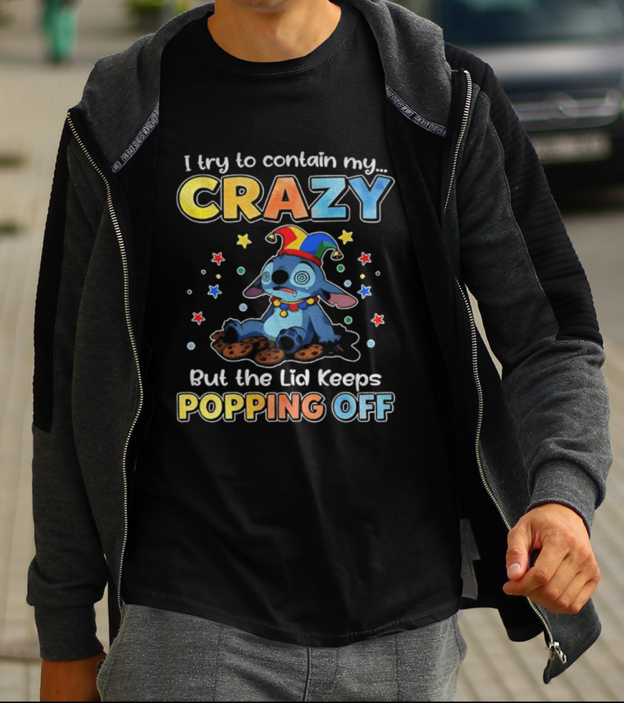 I Try To Contain My Crazy But The Lid Keeps Popping Off Stitch Playful Expression T-Shirt