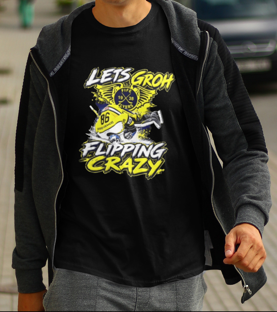Groh Fife Flyers NCAAB Let’s Groh Flipping Crazy Hockey Goalie Flipping Upside Down T-Shirt