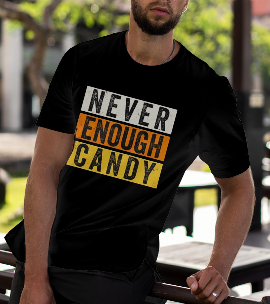 Never Enough Candy Distressed Sweet Tooth Bold Halloween T-Shirt