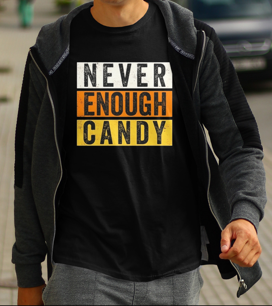 Never Enough Candy Distressed Sweet Tooth Bold Halloween T-Shirt