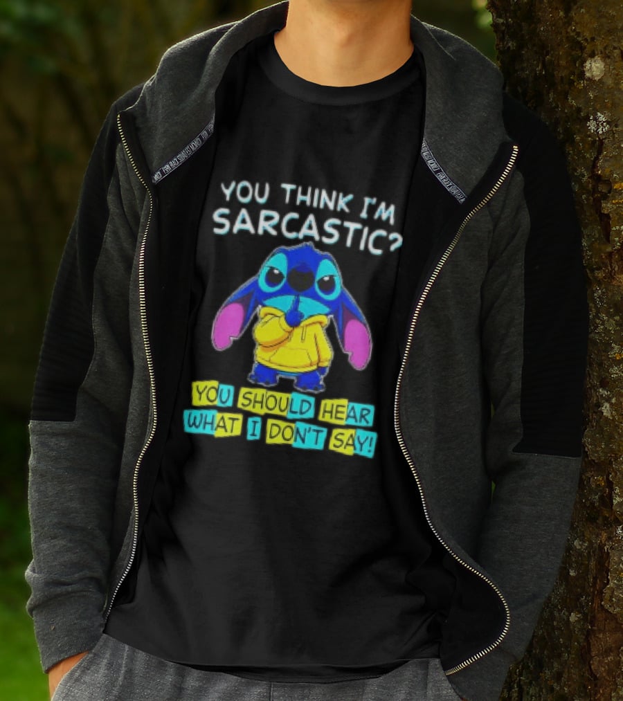 Stitch You Think I'm Sarcastic You Should Hear What I Don't Say T-Shirt