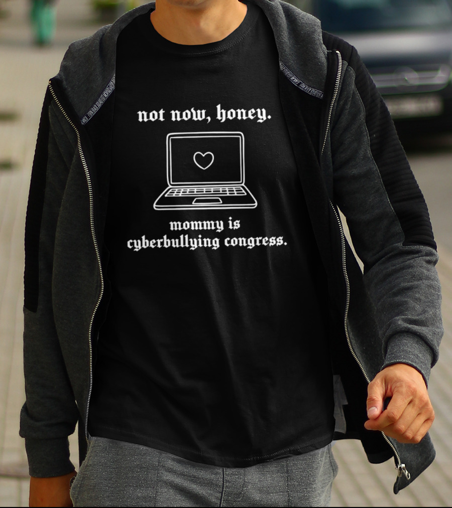 Not Now Honey Laptop Heart Mommy Cyberbullying Congress T-Shirt