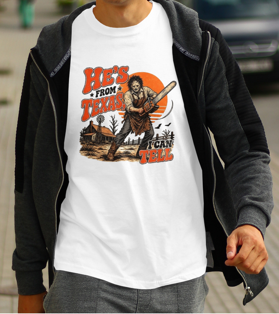 He's From Texas I Can Tell Halloween Slasher Chainsaw House Scene T-Shirt
