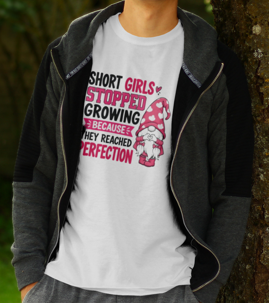Short Girls Stopped Growing Because They Reached Perfection Gnome Heart Hat T-Shirt