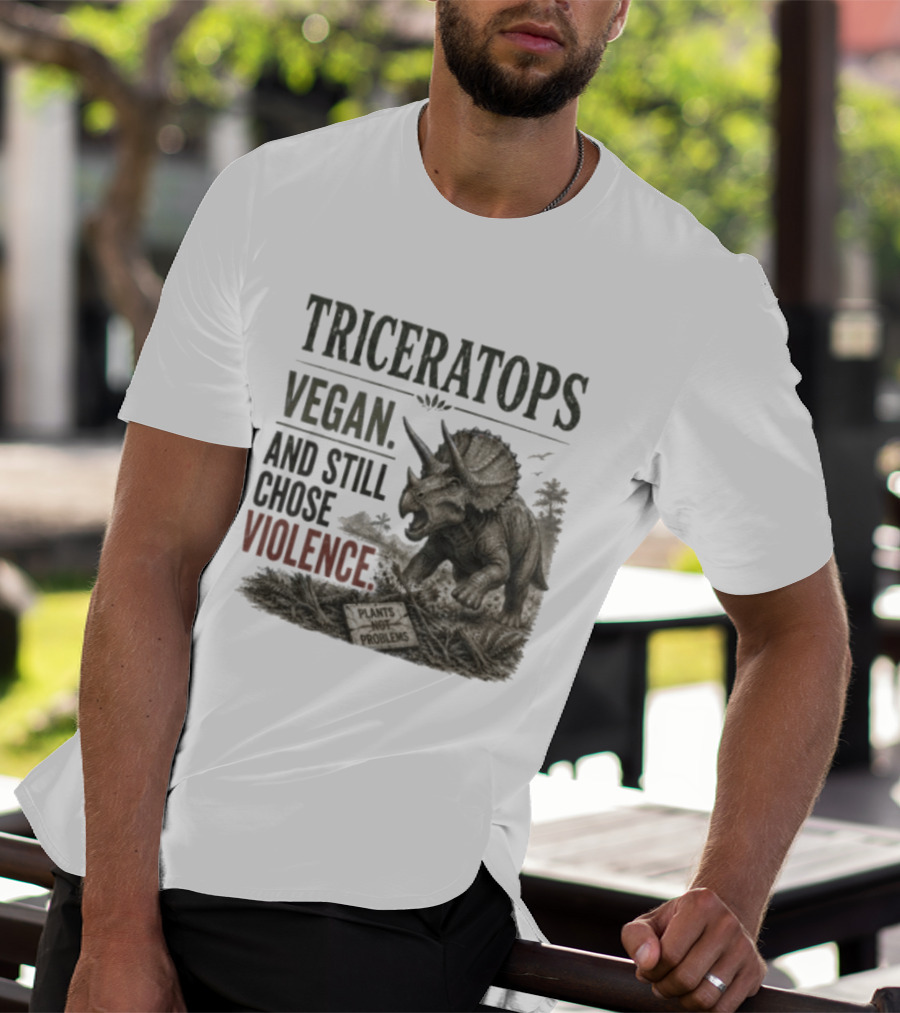 Triceratops Vegan And Still Chose Violence Plants Over Problems T-Shirt