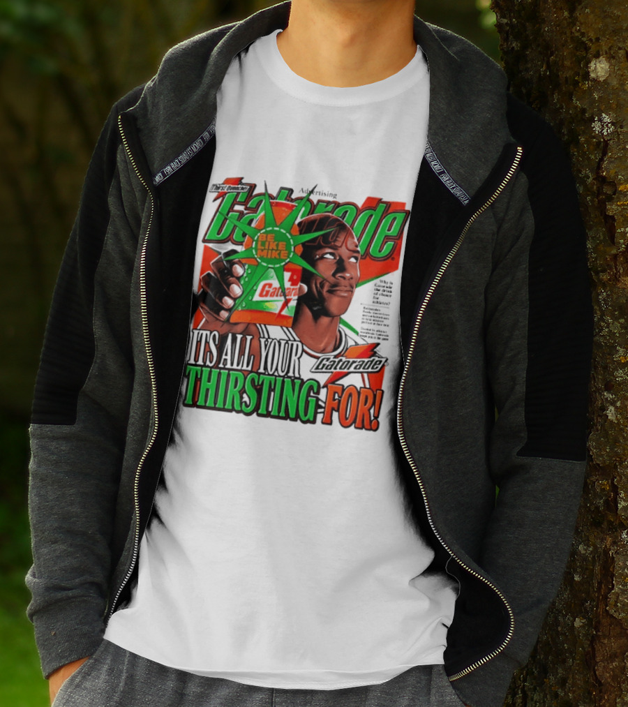 Gatorade Be Like Mike It's All You're Thirsting For T-Shirt