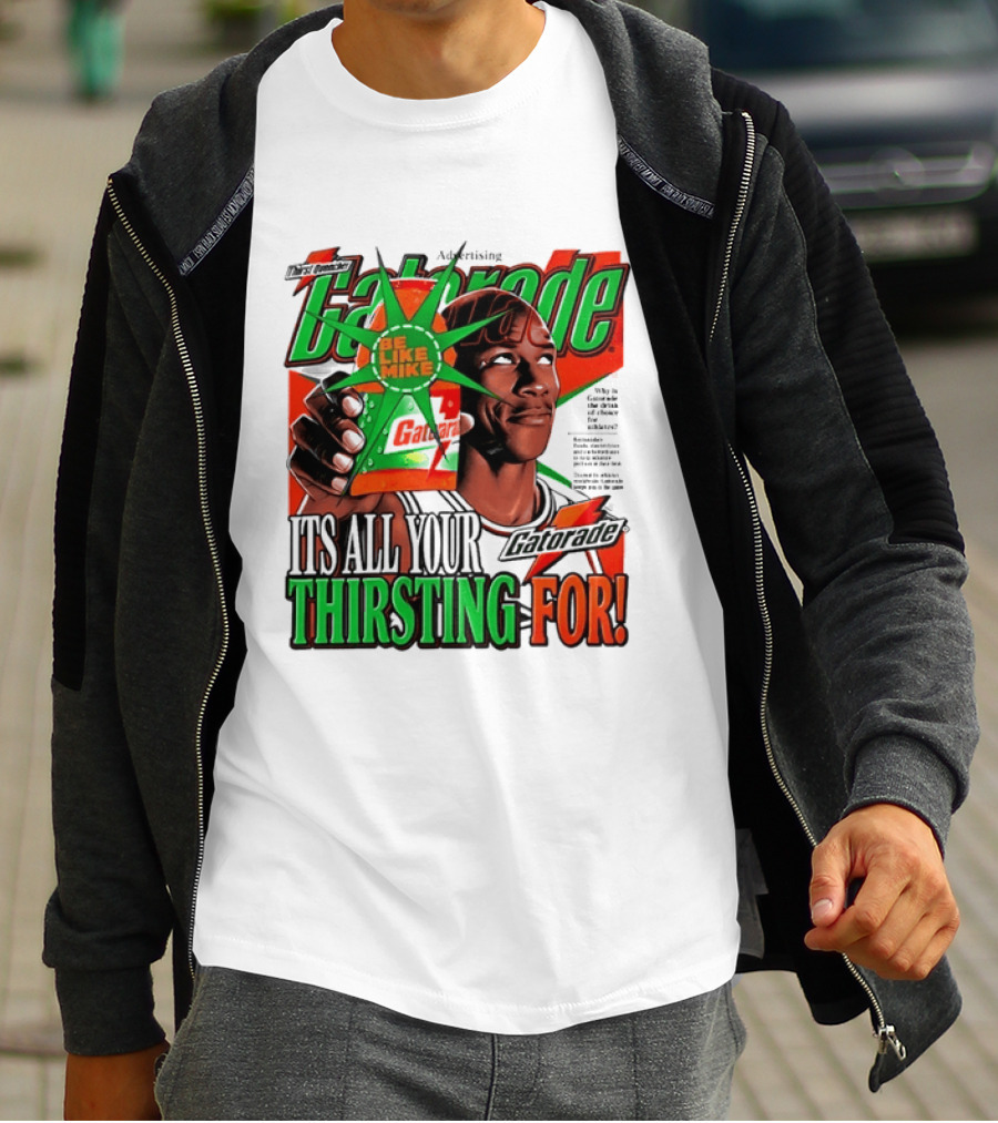Gatorade Be Like Mike It's All You're Thirsting For T-Shirt