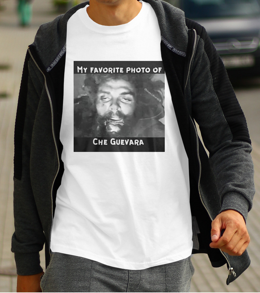 My Favorite Photo Of Che Guevara Occupy Liberals T-Shirt