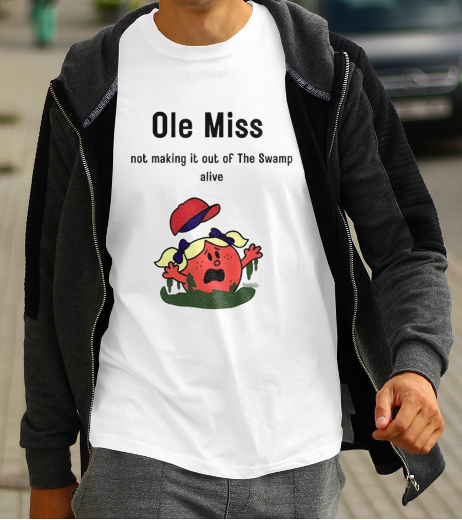 Ole Miss Little Miss Not Making It Out Of The Swamp Alive T-Shirt