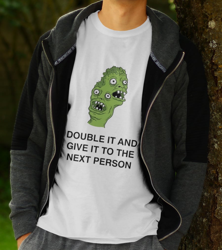 Double It And Give It To The Next Person Meme Monster T-Shirt