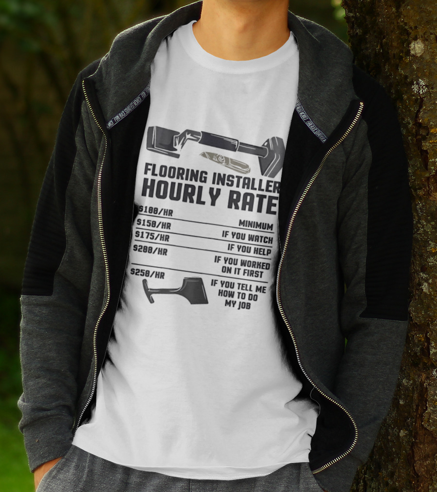 Flooring Installer Hourly Rate Minimum If You Or Help T-Shirt