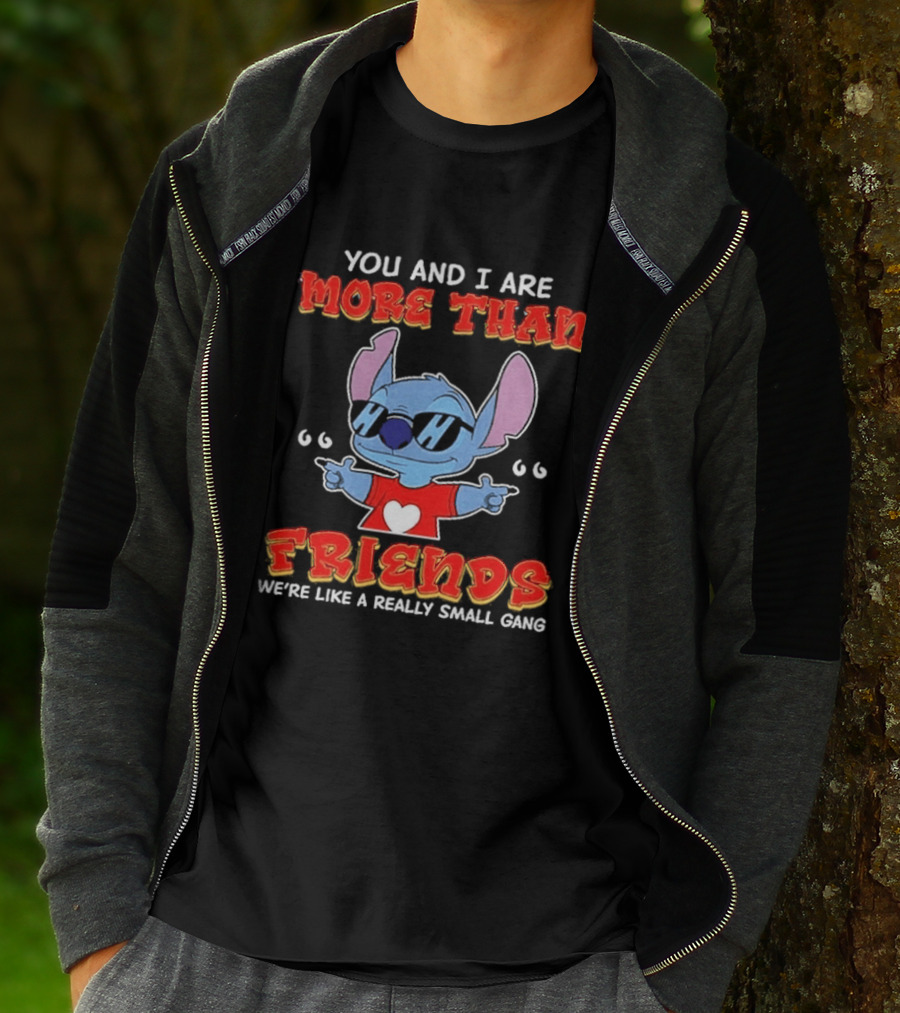 Stitch You And I Are More Than Friends We're Like A Really Small Gang T-Shirt