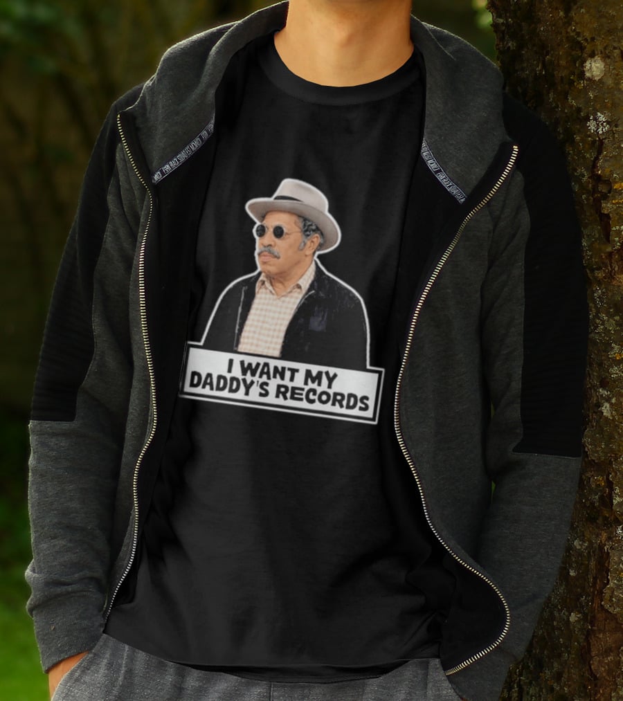 I Want My Daddy's Records Bubba Sanford And Son T-Shirt
