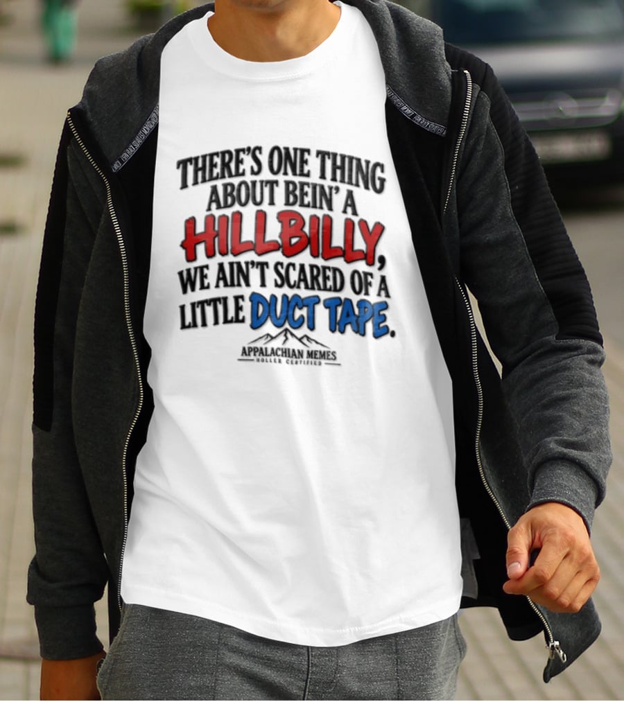 Hillbilly Humor Embracing Duct Tape Resilience And Mountain Pride T-Shirt