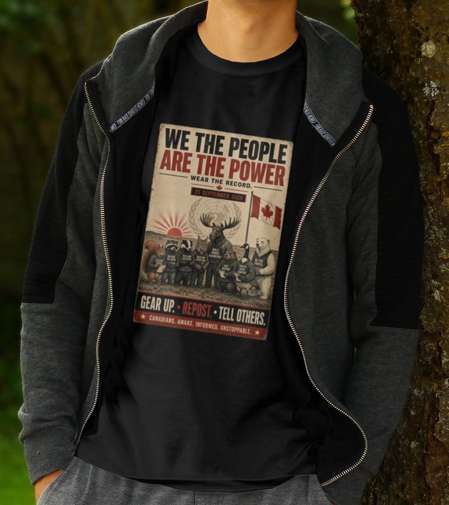 We The People Are The Power Wear The Record September 25 2026 Gear Up Repost Tell Others Canadians Awake Informed Unstoppable T-Shirt