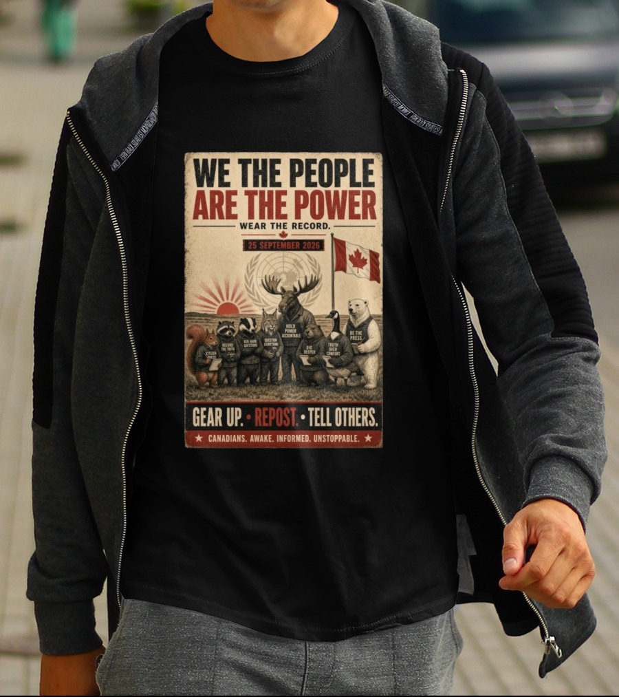 We The People Are The Power Wear The Record September 25 2026 Gear Up Repost Tell Others Canadians Awake Informed Unstoppable T-Shirt