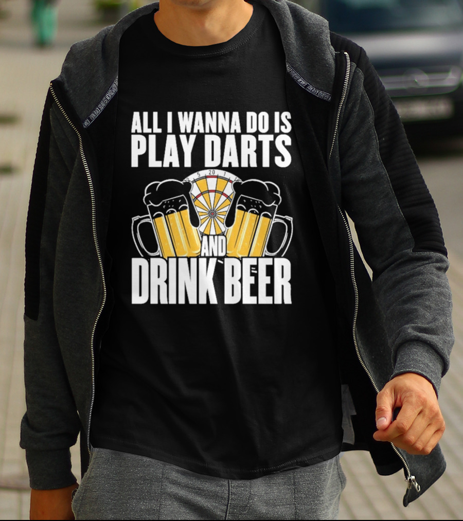 All I Wanna Do Is Play Darts And Drink Beer Tournament Matchboard T-Shirt