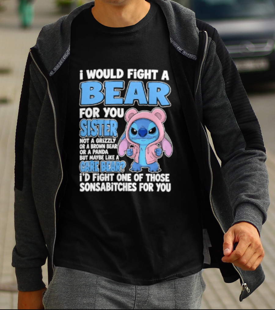 I Would Fight A Bear For You Sister Even If Mean Grizzly T-Shirt