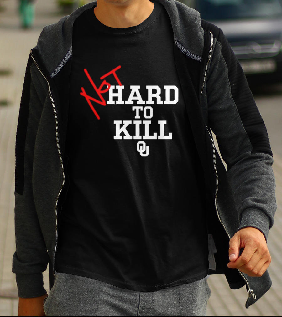 Not Hard To Kill OU Oklahoma Sooners College Football T-Shirt