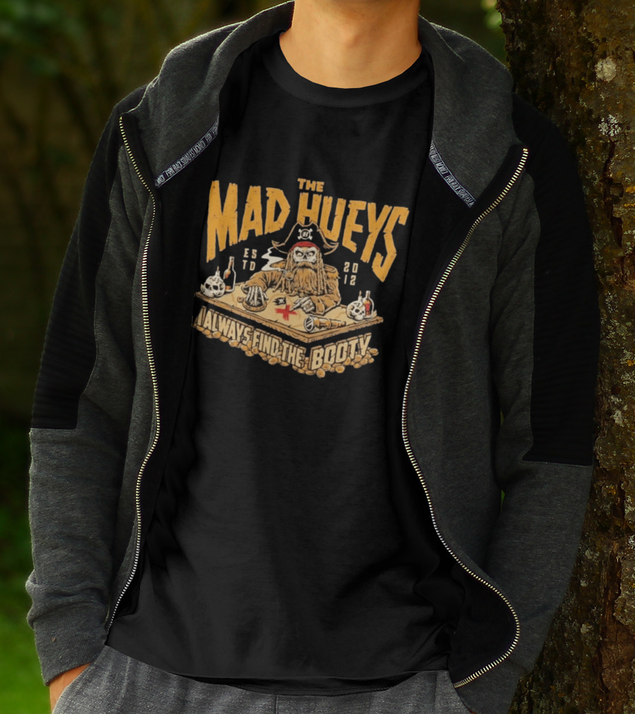 The Mad Hueys Pirate Skeleton I Always Find The Booty Est 2012 T-Shirt