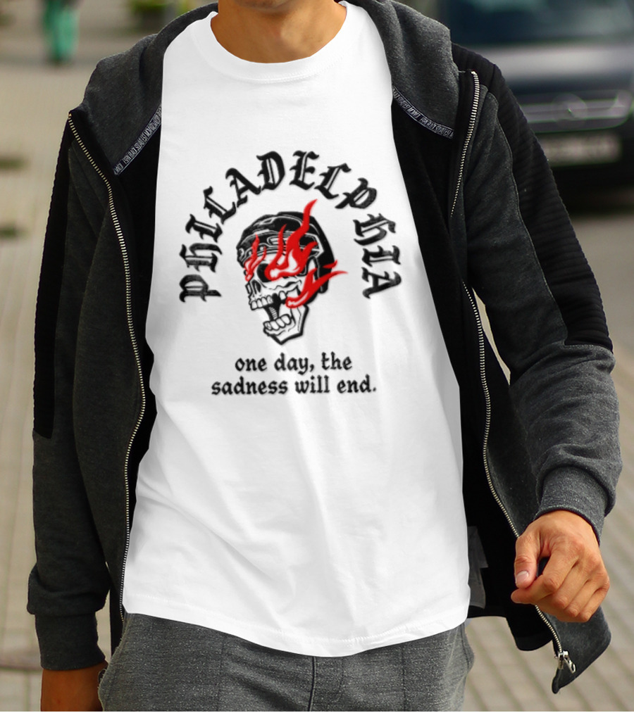 Philadelphia Skull Flames One Day The Sadness Will End T-Shirt