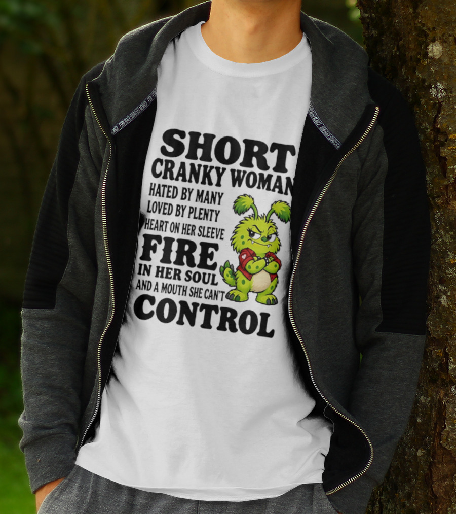 Short Cranky Woman Hated By Many Loved By Plenty Heart On Her Sleeve Fire In Her Soul And A Mouth She Can't Control Cartoon T-Shirt