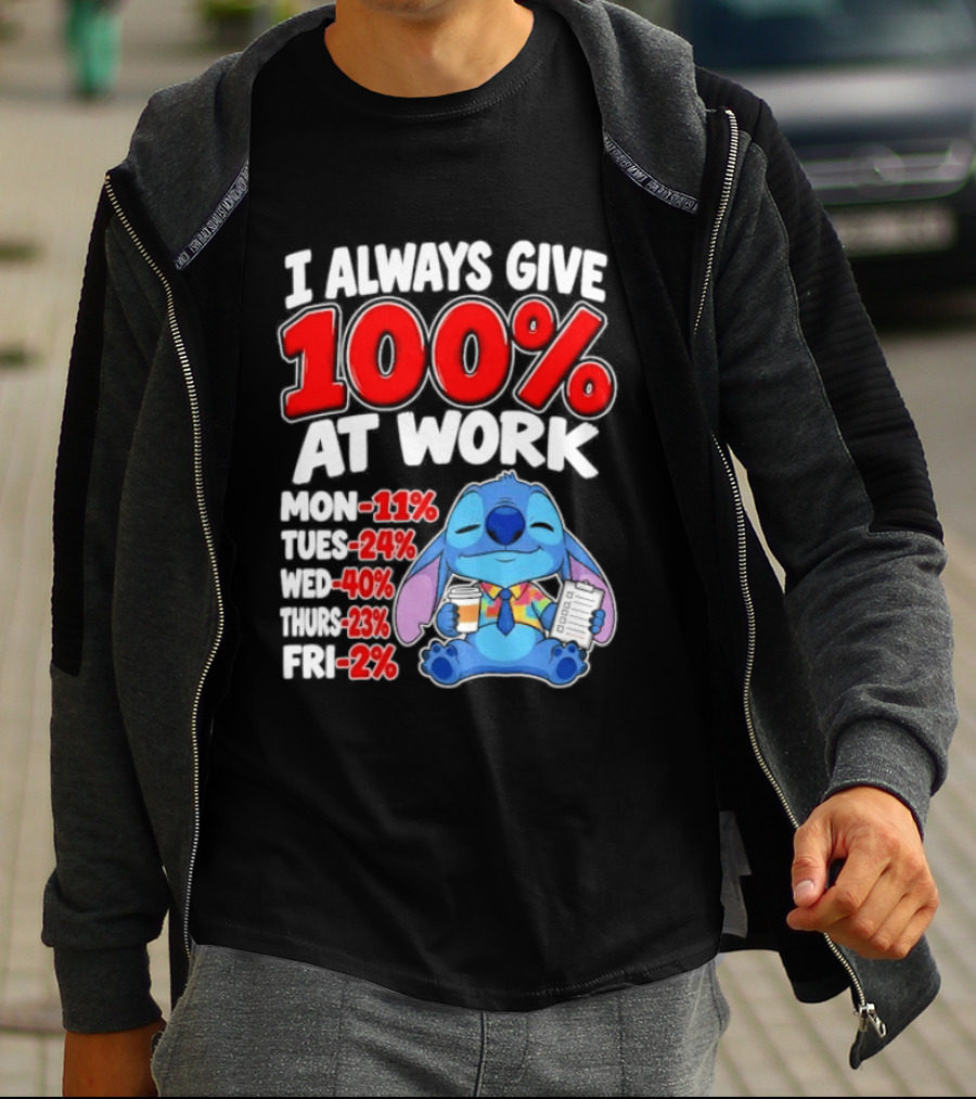 Stitch I Always Give 100 Percent At Work Funny Breakdown T-Shirt