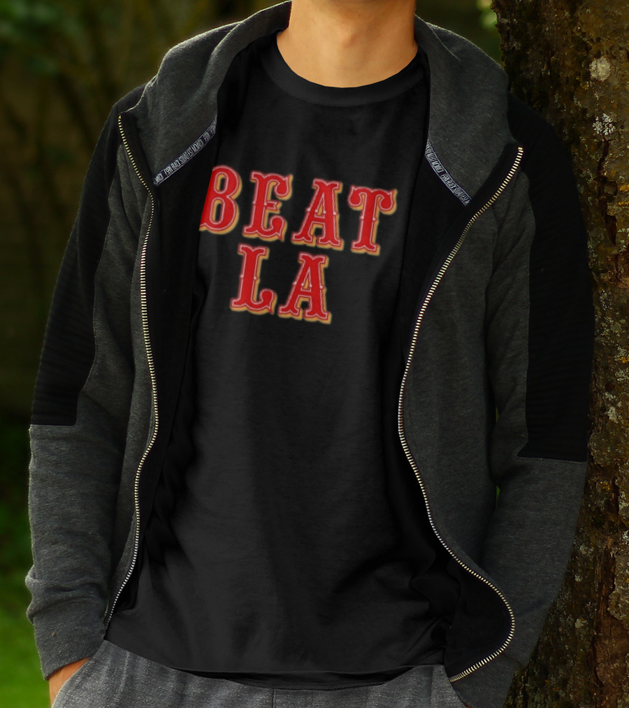 Beat LA San Francisco 49ers Los Angeles Rivalry T-Shirt