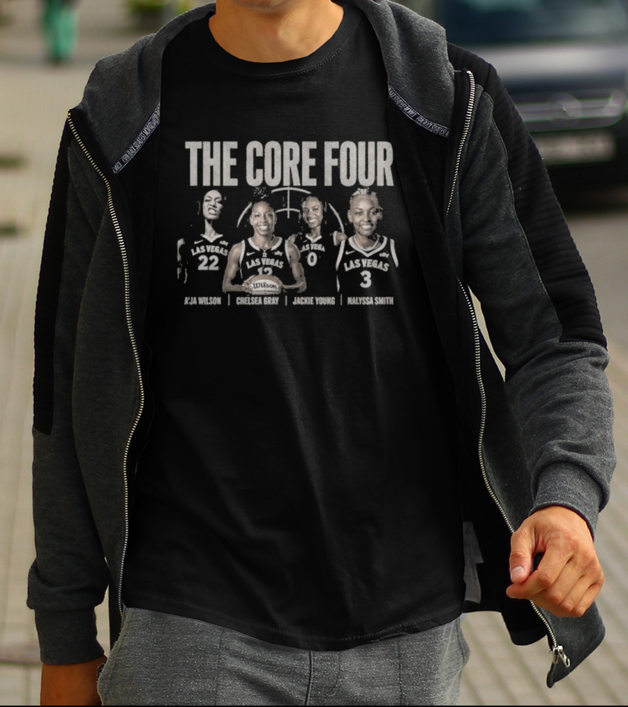 The Core Four A'ja Wilson Chelsea Gray Jackie Young NaLyssa Smith Las Vegas Basketball T-Shirt