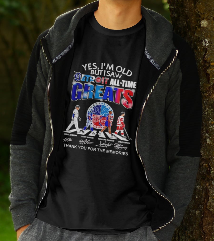 Yes I'm Old But I Saw Detroit All Time Greats Thank You For The Memories T-Shirt
