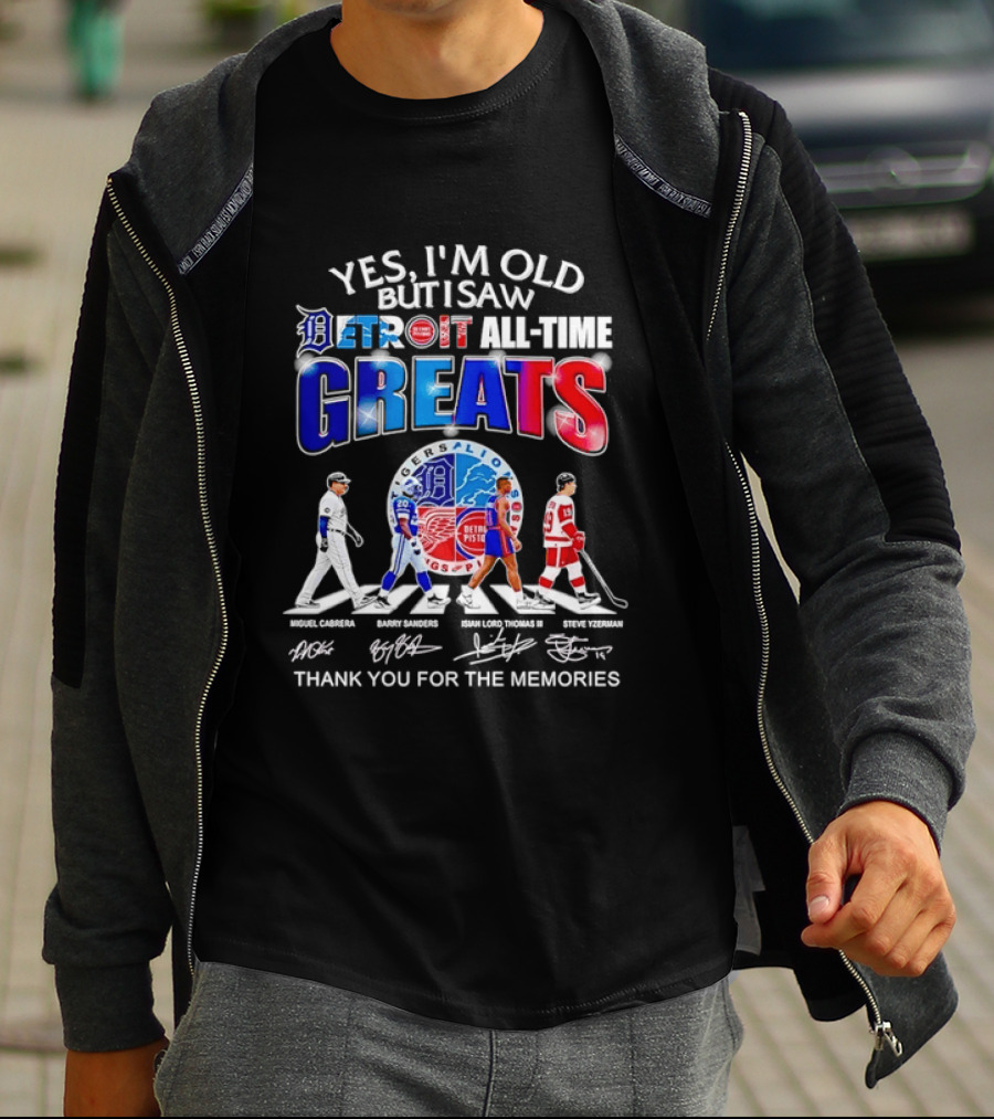 Yes I'm Old But I Saw Detroit All Time Greats Thank You For The Memories T-Shirt
