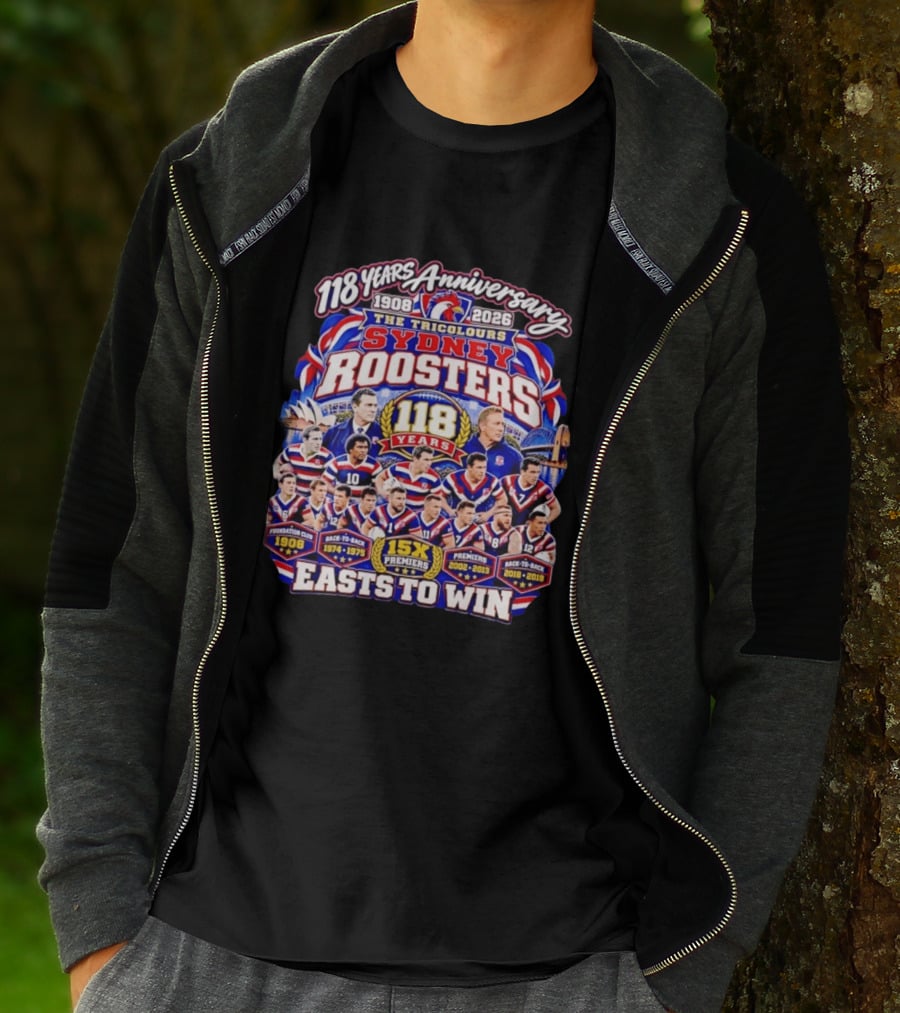 118 Years Anniversary Sydney Roosters 15X Premiers The Tricolours Easts To Win 1908 2026 T-Shirt